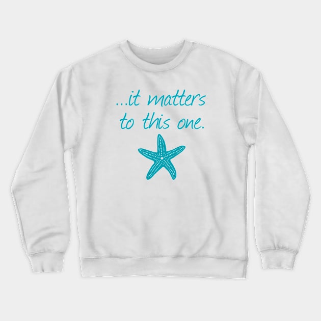 It Matters To This One Inspirational Starfish Story Crewneck Sweatshirt by FlashMac